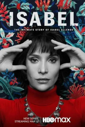 Исабель: Частная жизнь писательницы Исабель Альенде (сериал 2021)
